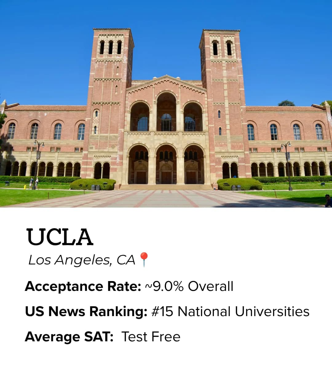 UCLA in Los Angeles: about 9% overall acceptance rate, #15 in US News national universities, test free